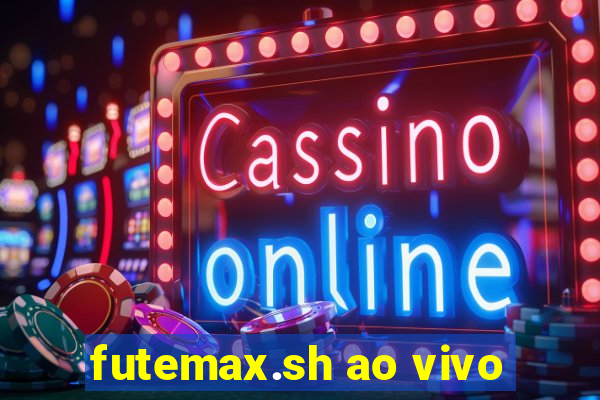 futemax.sh ao vivo